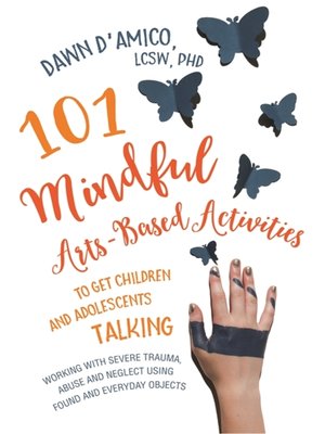 cover image of 101 Mindful Arts-Based Activities to Get Children and Adolescents Talking